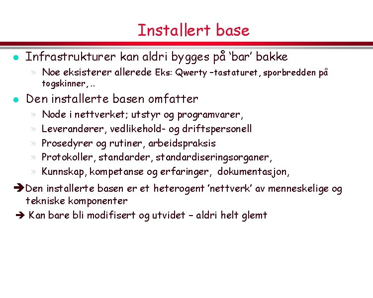 Installert base l Infrastrukturer kan aldri bygges på ‘bar’ bakke » Noe eksisterer allerede