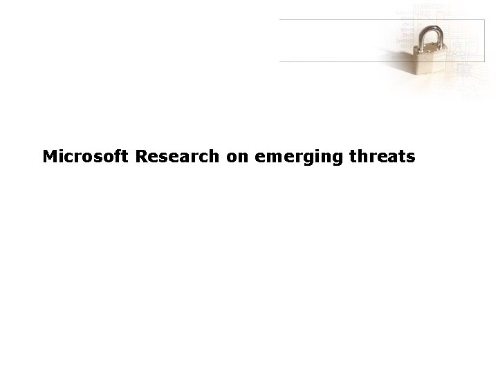 Microsoft Research on emerging threats 