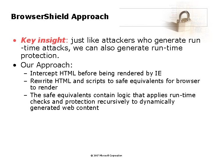 Browser. Shield Approach • Key insight: just like attackers who generate run -time attacks,