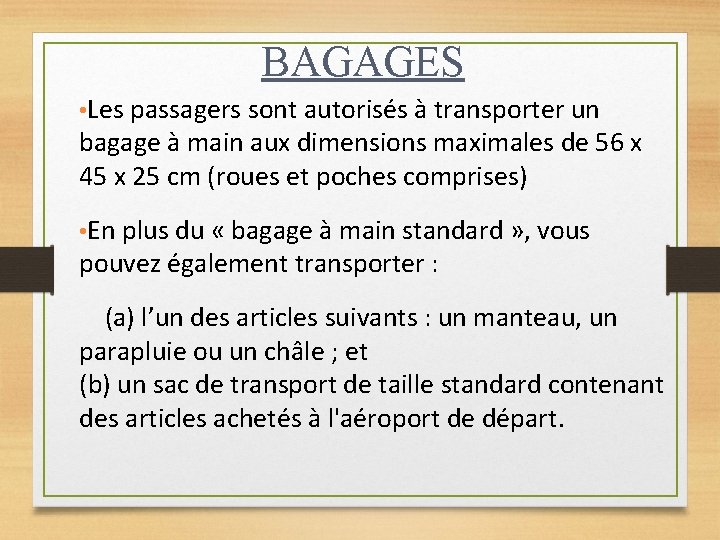 BAGAGES • Les passagers sont autorisés à transporter un bagage à main aux dimensions