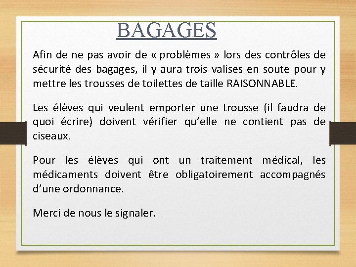 BAGAGES Afin de ne pas avoir de « problèmes » lors des contrôles de