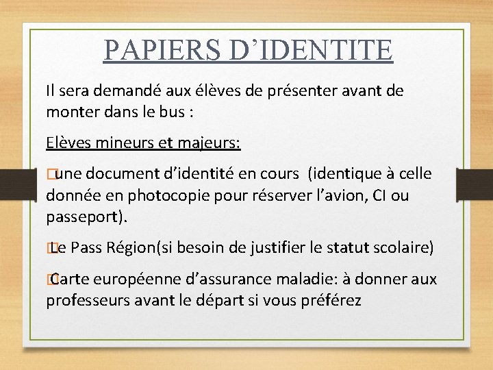 PAPIERS D’IDENTITE Il sera demandé aux élèves de présenter avant de monter dans le