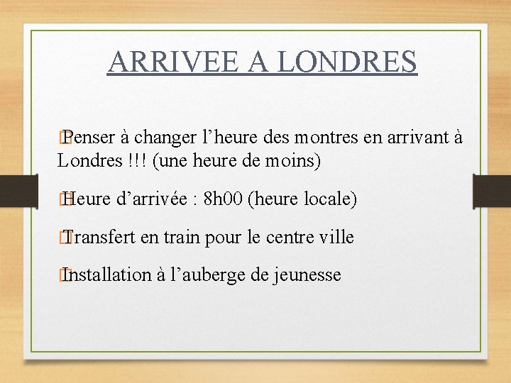 ARRIVEE A LONDRES � Penser à changer l’heure des montres en arrivant à Londres