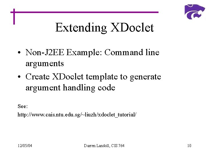 Extending XDoclet • Non-J 2 EE Example: Command line arguments • Create XDoclet template