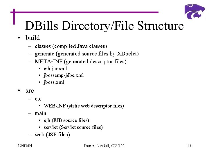 DBills Directory/File Structure • build – classes (compiled Java classes) – generate (generated source