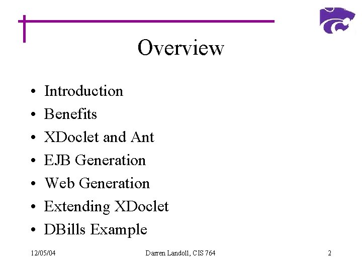 Overview • • Introduction Benefits XDoclet and Ant EJB Generation Web Generation Extending XDoclet