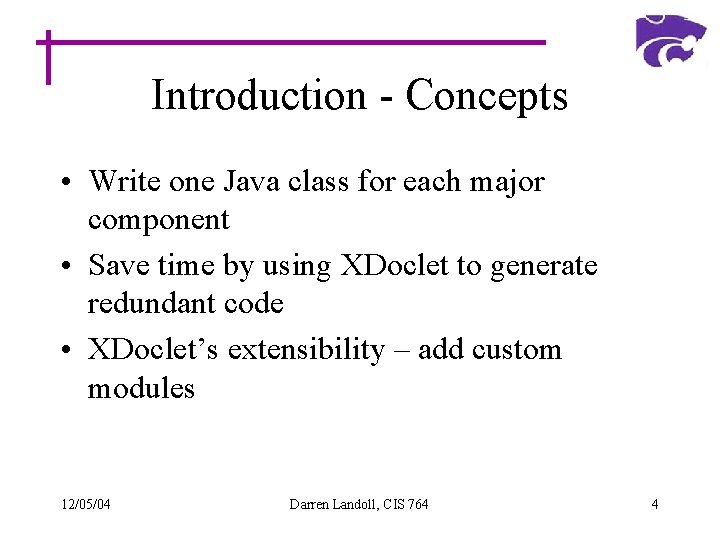 Introduction - Concepts • Write one Java class for each major component • Save