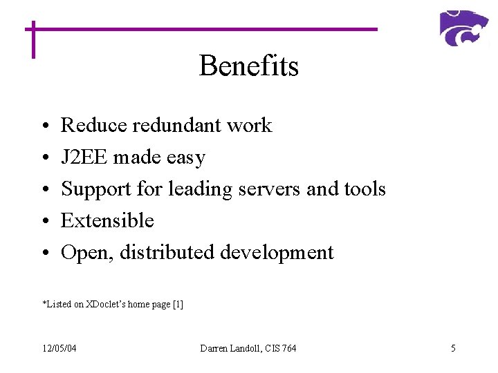 Benefits • • • Reduce redundant work J 2 EE made easy Support for