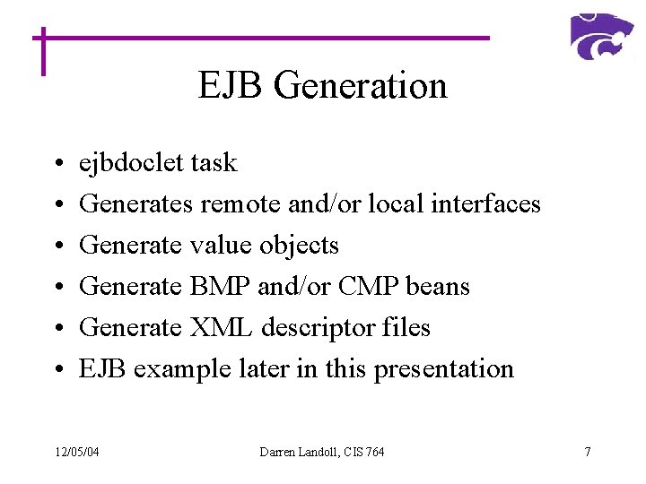 EJB Generation • • • ejbdoclet task Generates remote and/or local interfaces Generate value