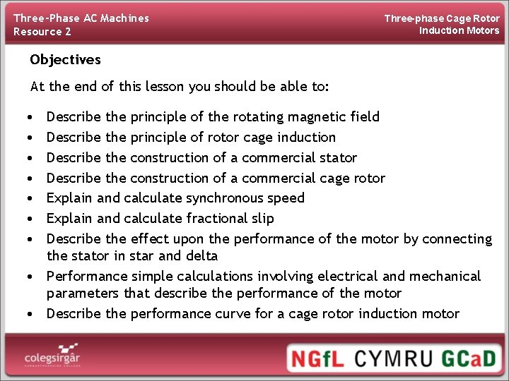 Three-Phase AC Machines Resource 2 Three-phase Cage Rotor Induction Motors Objectives At the end