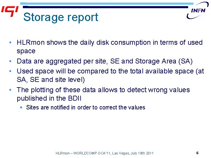 Storage report • HLRmon shows the daily disk consumption in terms of used space