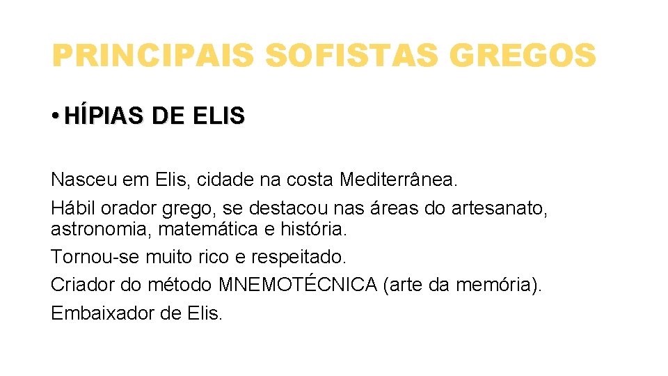 PRINCIPAIS SOFISTAS GREGOS • HÍPIAS DE ELIS Nasceu em Elis, cidade na costa Mediterrânea.