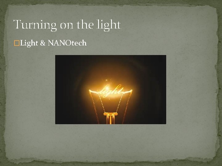 Turning on the light �Light & NANOtech 