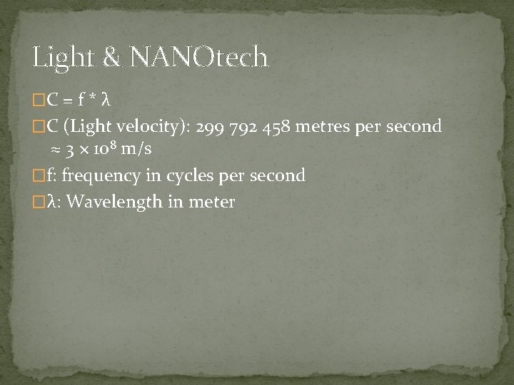 Light & NANOtech �C = f * λ �C (Light velocity): 299 792 458