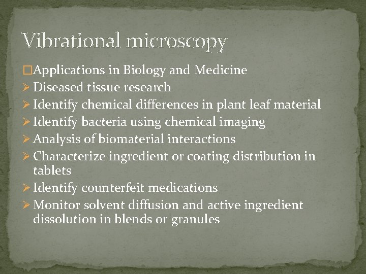 Vibrational microscopy �Applications in Biology and Medicine Ø Diseased tissue research Ø Identify chemical