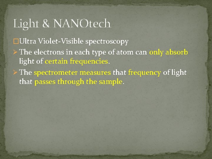 Light & NANOtech �Ultra Violet-Visible spectroscopy Ø The electrons in each type of atom