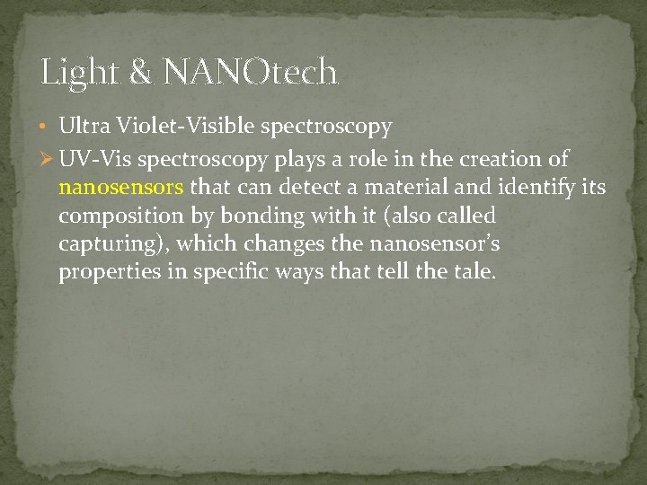 Light & NANOtech • Ultra Violet-Visible spectroscopy Ø UV-Vis spectroscopy plays a role in