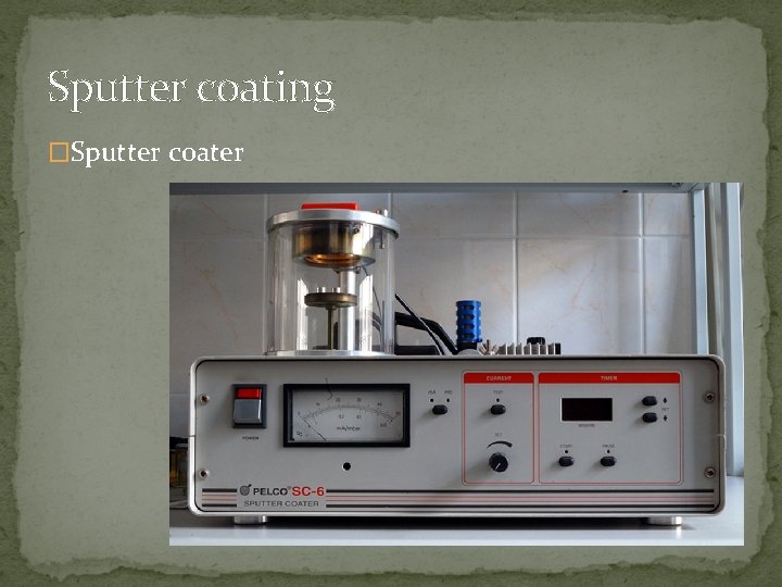 Sputter coating �Sputter coater 