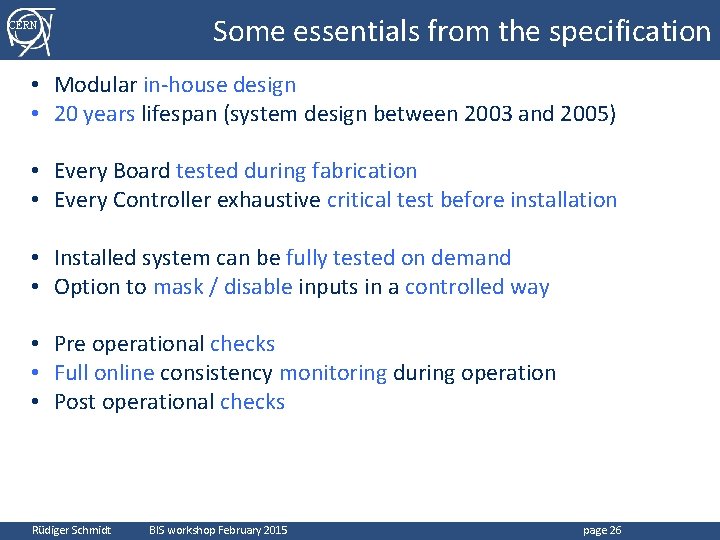 CERN Some essentials from the specification • Modular in-house design • 20 years lifespan