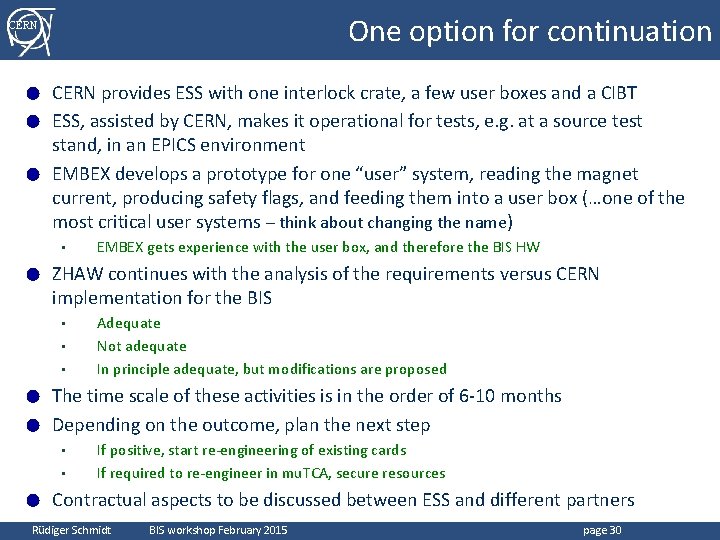 One option for continuation CERN provides ESS with one interlock crate, a few user