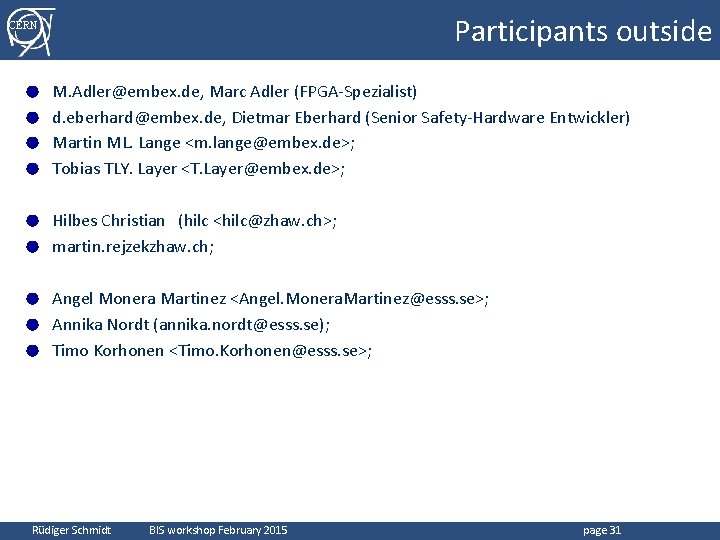 Participants outside CERN M. Adler@embex. de, Marc Adler (FPGA-Spezialist) ● d. eberhard@embex. de, Dietmar