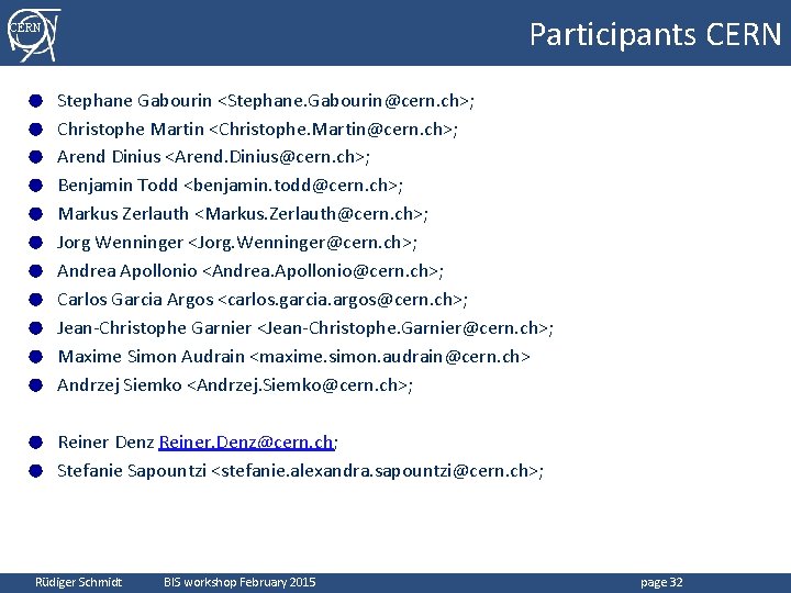 Participants CERN ● ● ● Stephane Gabourin <Stephane. Gabourin@cern. ch>; Christophe Martin <Christophe. Martin@cern.