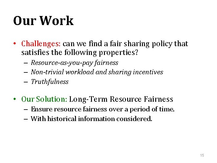 Our Work • Challenges: can we find a fair sharing policy that satisfies the