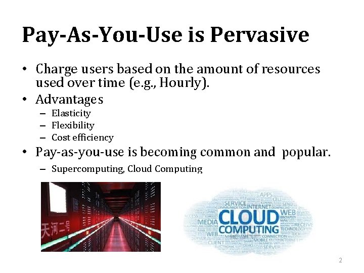 Pay-As-You-Use is Pervasive • Charge users based on the amount of resources used over