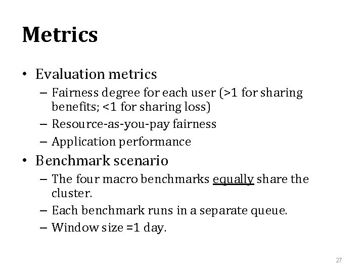 Metrics • Evaluation metrics – Fairness degree for each user (>1 for sharing benefits;
