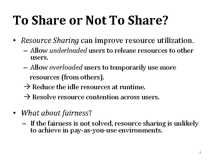 To Share or Not To Share? • Resource Sharing can improve resource utilization. –