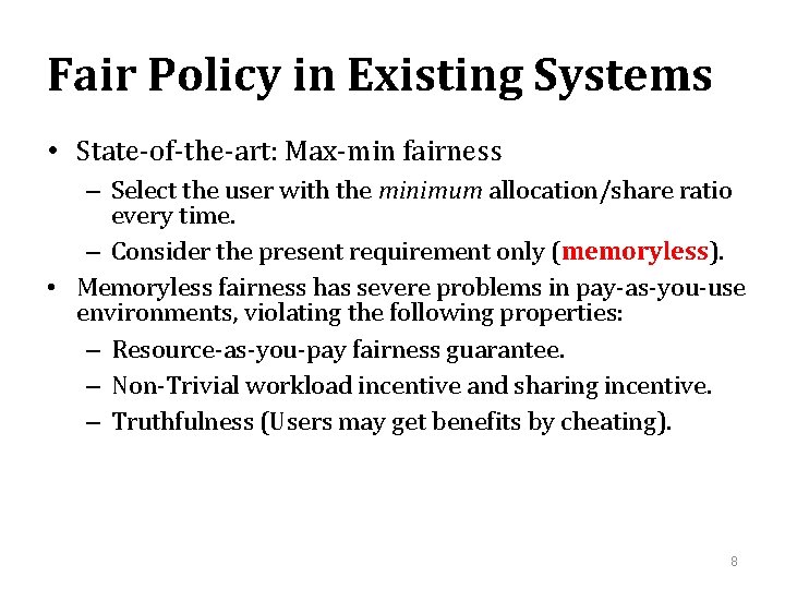 Fair Policy in Existing Systems • State-of-the-art: Max-min fairness – Select the user with