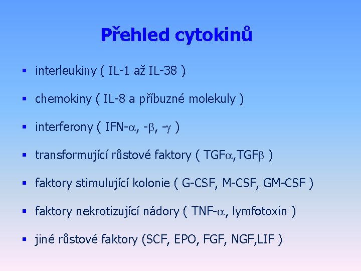 Přehled cytokinů § interleukiny ( IL-1 až IL-38 ) § chemokiny ( IL-8 a