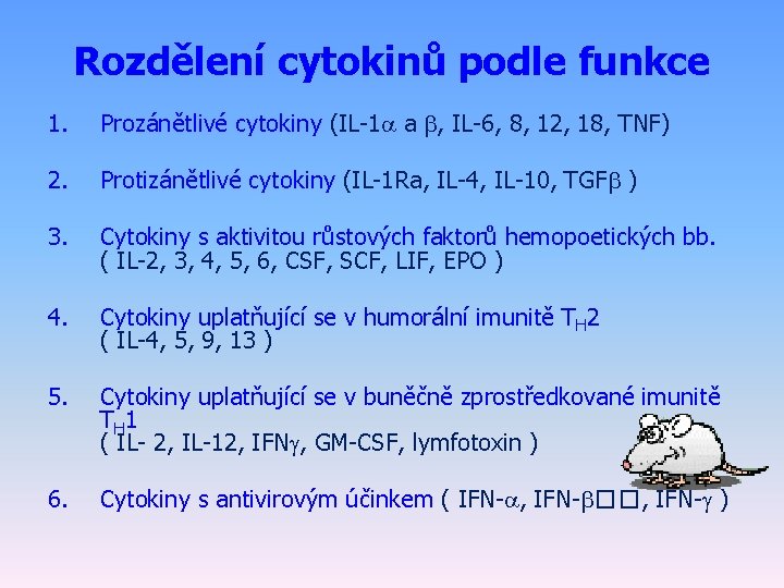 Rozdělení cytokinů podle funkce 1. Prozánětlivé cytokiny (IL-1 a , IL-6, 8, 12, 18,