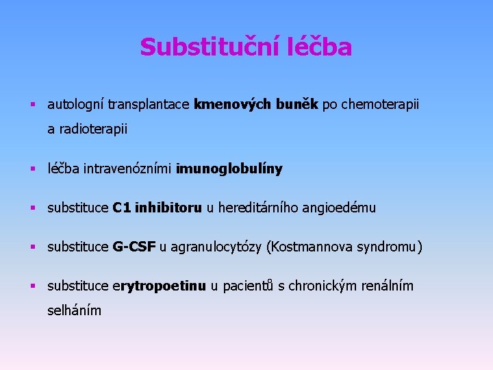 Substituční léčba § autologní transplantace kmenových buněk po chemoterapii a radioterapii § léčba intravenózními