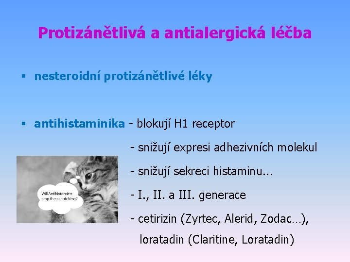 Protizánětlivá a antialergická léčba § nesteroidní protizánětlivé léky § antihistaminika - blokují H 1