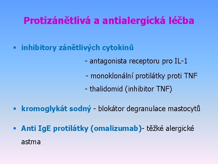 Protizánětlivá a antialergická léčba § inhibitory zánětlivých cytokinů - antagonista receptoru pro IL-1 -