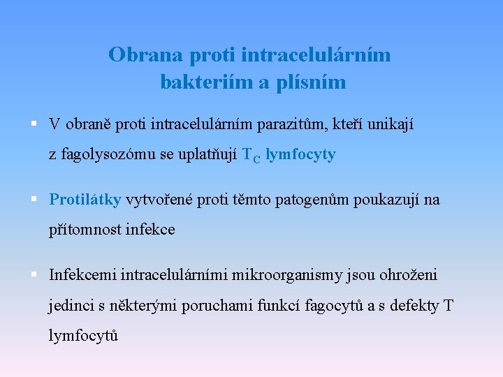 Obrana proti intracelulárním bakteriím a plísním § V obraně proti intracelulárním parazitům, kteří unikají