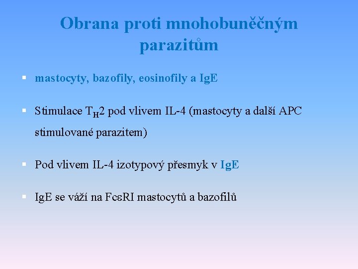 Obrana proti mnohobuněčným parazitům § mastocyty, bazofily, eosinofily a Ig. E § Stimulace TH