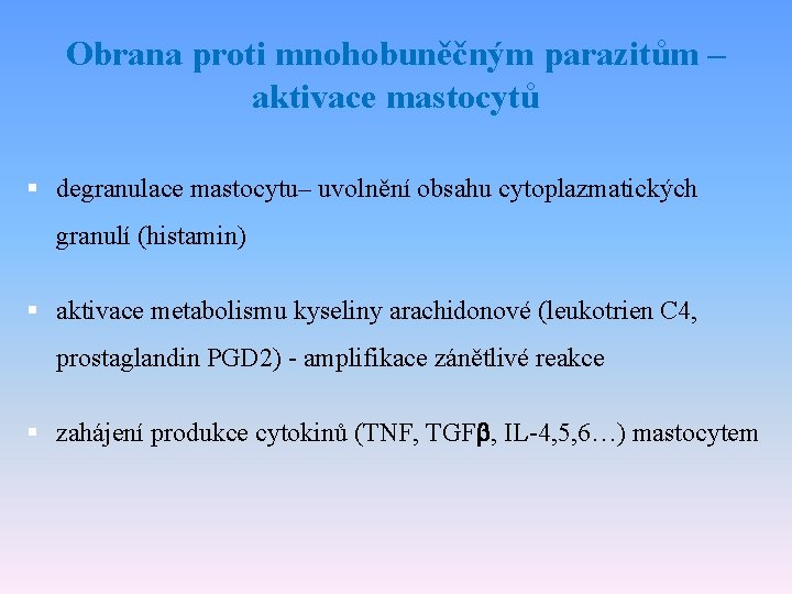 Obrana proti mnohobuněčným parazitům – aktivace mastocytů § degranulace mastocytu– uvolnění obsahu cytoplazmatických granulí