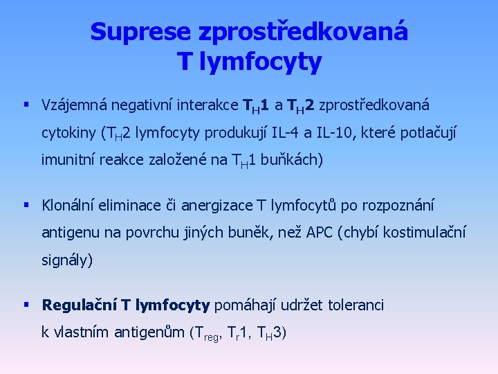 Suprese zprostředkovaná T lymfocyty § Vzájemná negativní interakce TH 1 a TH 2 zprostředkovaná