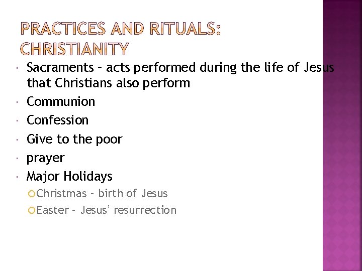  Sacraments – acts performed during the life of Jesus that Christians also perform