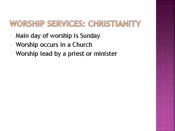  Main day of worship is Sunday Worship occurs in a Church Worship lead