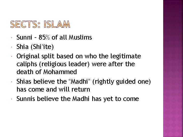  Sunni – 85% of all Muslims Shia (Shi’ite) Original split based on who