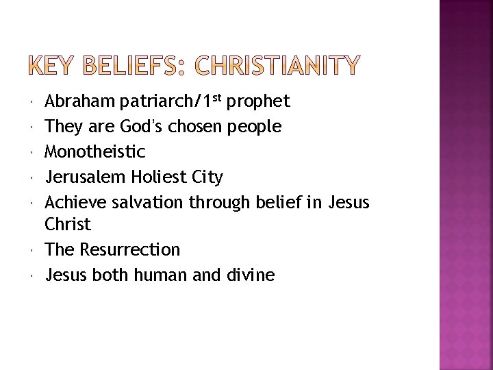  Abraham patriarch/1 st prophet They are God’s chosen people Monotheistic Jerusalem Holiest City