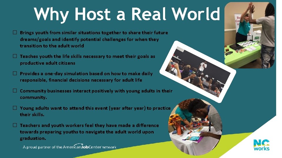 Why Host a Real World � Brings youth from similar situations together to share