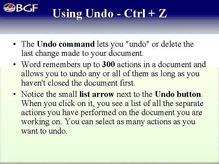 Using Undo - Ctrl + Z • The Undo command lets you "undo" or