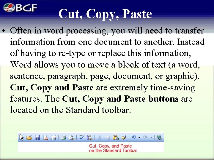 Cut, Copy, Paste • Often in word processing, you will need to transfer information