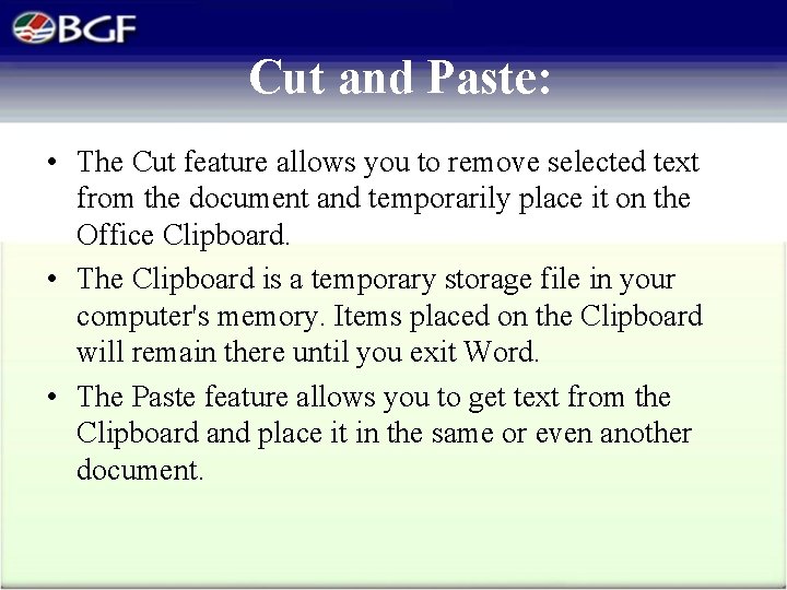 Cut and Paste: • The Cut feature allows you to remove selected text from