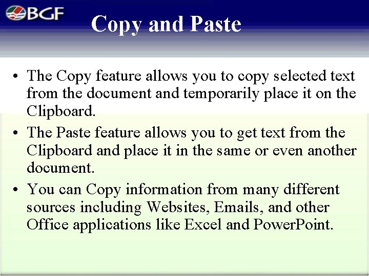 Copy and Paste • The Copy feature allows you to copy selected text from