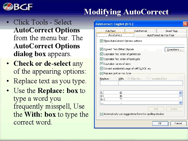 Modifying Auto. Correct: • Click Tools - Select Auto. Correct Options from the menu